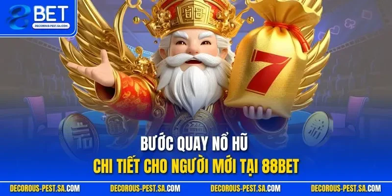 Bước quay nổ hũ chi tiết cho người mới tại 88BET
