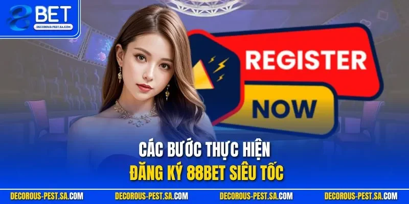 Các bước thực hiện đăng ký 88BET siêu tốc