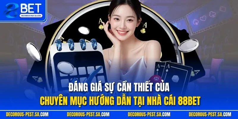 Đáng giá sự cần thiết của chuyên mục hướng dẫn tại nhà cái 88BET