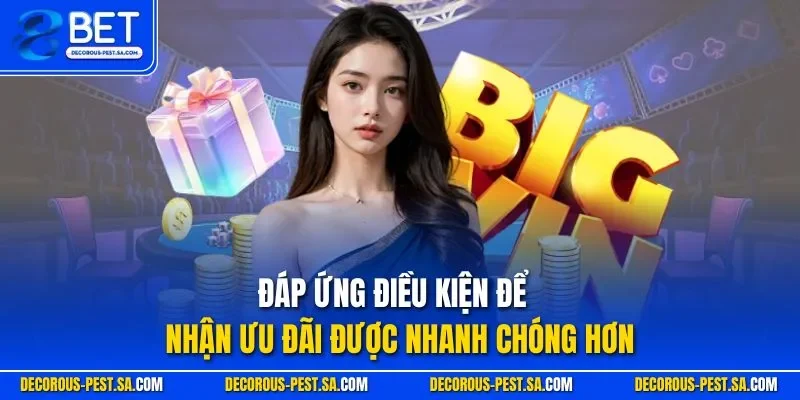 Đáp ứng điều kiện để nhận ưu đãi được nhanh chóng hơn
