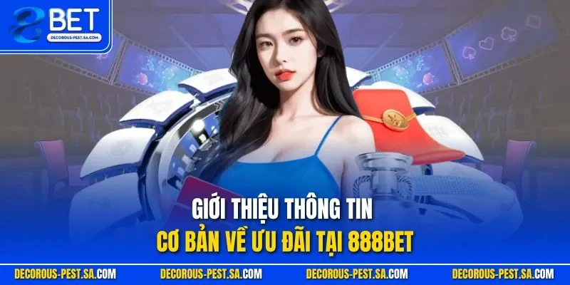 Giới thiệu thông tin cơ bản về ưu đãi tại 888BET