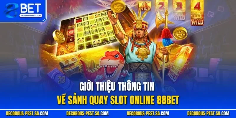 Giới thiệu thông tin về sảnh quay slot online 88BET