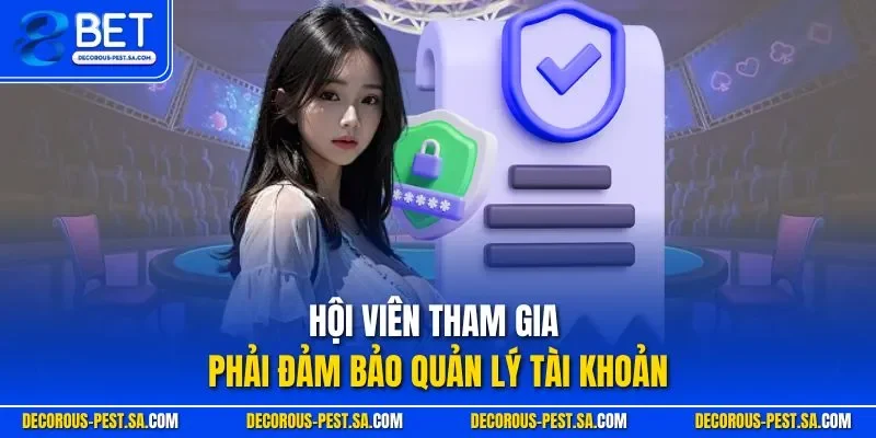 Hội viên tham gia phải đảm bảo quản lý tài khoản 