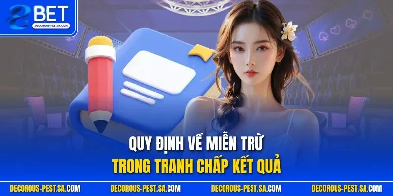 Quy định về miễn trừ trong tranh chấp kết quả