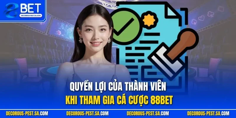 Quyền lợi của thành viên khi tham gia cá cược 88BET