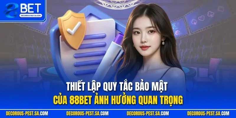 Thiết lập quy tắc bảo mật của 88BET ảnh hưởng quan trọng
