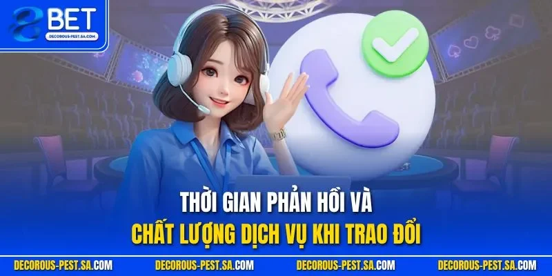 Thời gian phản hồi và chất lượng dịch vụ khi trao đổi