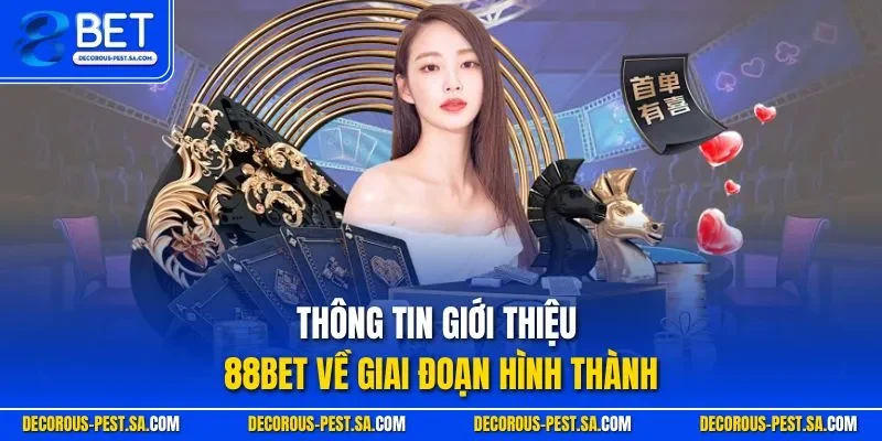 Thông tin giới thiệu 88BET về giai đoạn hình thành