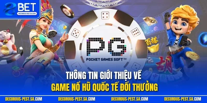Thông tin giới thiệu về game nổ hũ quốc tế đổi thưởng