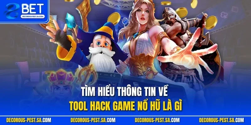 Tìm hiểu thông tin về tool hack game nổ hũ là gì