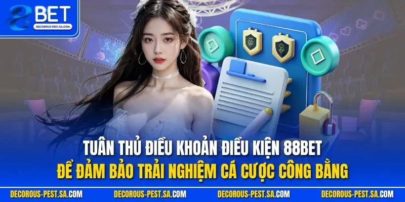 Tuân thủ điều khoản điều kiện 88BET để đảm bảo trải nghiệm cá cược công bằng