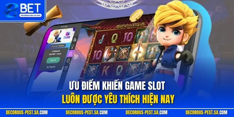 Ưu điểm khiến game slot luôn được yêu thích hiện nay